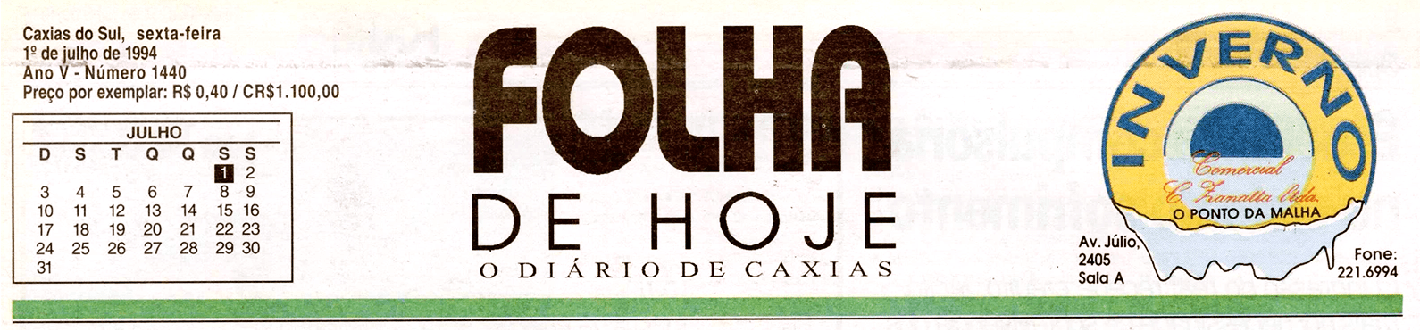 Logotipo da Folha de Hoje, o Diário de Caxias, datado de 1º de julho
de 1994. Texto ao canto: 'Caxias do Sul, sexta-feira. Ano V - Número 1440. Preço
por exemplar: R$ 0,40 / CR$1.100,00'.