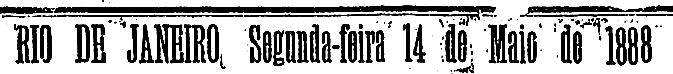 Texto do jornal: 'Rio de Janeiro, segunda-feira 14 de maio de 1888'.