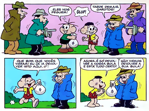 Quadrinhos de história da Turma da Mônica, onde 'mafiosos' abordam
Cebolinha e Cascão, que seguram uma sacola de dinheiro (com um cifrão de dois
traços) ao invés de sua bola.